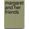 Margaret And Her Friends door Caroline Wells Healey Dall