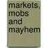 Markets, Mobs And Mayhem
