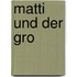 Matti und der Gro