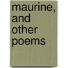 Maurine, and Other Poems by Ella Wheeler Wilcox