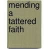 Mending a Tattered Faith by Susan Vanzanten