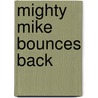 Mighty Mike Bounces Back door Mike Simmel