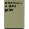 Minnesota; a State Guide door Writers' Program (Minn.)