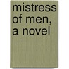 Mistress of Men, a Novel door Flora Annie Webster Steel