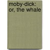 Moby-Dick: Or, the Whale by Professor Herman Melville