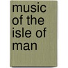 Music of the Isle of Man door Ronald Cohn