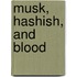 Musk, Hashish, and Blood