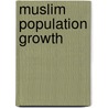 Muslim Population Growth door Ronald Cohn