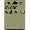 Muslime In Der Waffen-ss by Zvonimir Bernwald