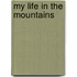 My Life in the Mountains