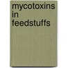 Mycotoxins in Feedstuffs door Martin Weidenborner
