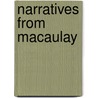 Narratives From Macaulay by Thomas Babington Macaulay Macaulay