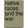 Native Races And The War by Josephine Elizabeth Grey Butler