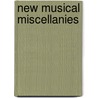 New Musical Miscellanies door W. S B. Mathews