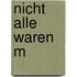 Nicht Alle Waren M