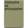 Nietzsche As Philosopher door Arthur Coleman Danto