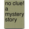 No Clue! A Mystery Story by James Hay