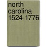 North Carolina 1524-1776 door Patrick Griffin