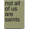 Not All of Us Are Saints by David Hilfiker