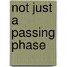 Not Just a Passing Phase door Jean W. Anastas