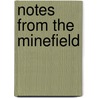 Notes from the Minefield by Irene L. Gendzier