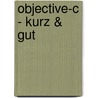 Objective-C - kurz & gut door Andrew M. Duncan