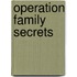 Operation Family Secrets
