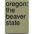 Oregon: The Beaver State