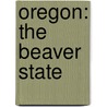 Oregon: The Beaver State door Marcia Amidon Lusted