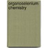 Organoselenium Chemistry