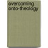 Overcoming Onto-theology