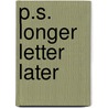 P.S. Longer Letter Later door Paula Danziger