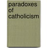 Paradoxes Of Catholicism by R.H. Benson