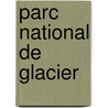 Parc National de Glacier door Source Wikipedia