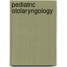 Pediatric Otolaryngology by Trevor J. Mcgill