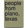 People from Plano, Texas by Books Llc