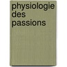 Physiologie Des Passions by Charles Letourneau