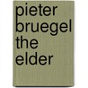 Pieter Bruegel The Elder door Todd M. Richardson