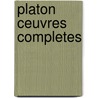 Platon Ceuvres Completes door Plato Plato