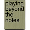 Playing Beyond the Notes door Deborah Rambo Sinn