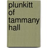 Plunkitt Of Tammany Hall door William L. Riordan