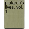 Plutarch's Lives, Vol. 1 by Plutarch