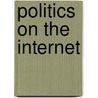 Politics On The Internet door Steve Buckler