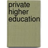 Private Higher Education by Altbach, Philip, G.