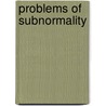 Problems of Subnormality door John Edward Wallace Wallin