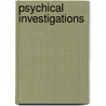 Psychical Investigations by Hill John Arthur 1872-