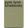 Pyotr Ilyich Tchaikovsky door Ronald Cohn