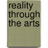 Reality Through the Arts