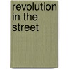 Revolution in the Street door Andrew G. Wood