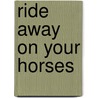 Ride Away on Your Horses door Luann Saunders